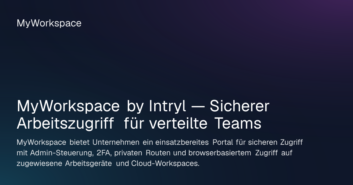 MyWorkspace by Intryl — Sicherer Arbeitszugriff für verteilte Teams ...
